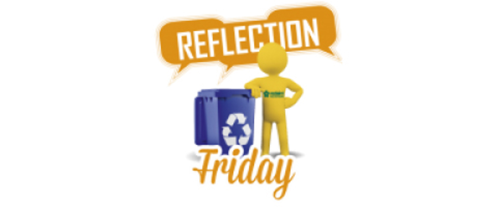 Recycling Week - Reflection Friday